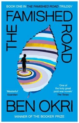  The Famished Road: A Journey Through the Supernatural and Societal Realities