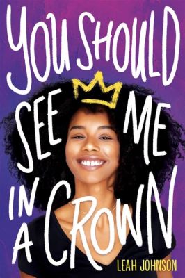  You Should See Me in a Crown: A YA Novel Exploring Ambition, Identity and Unexpected Paths